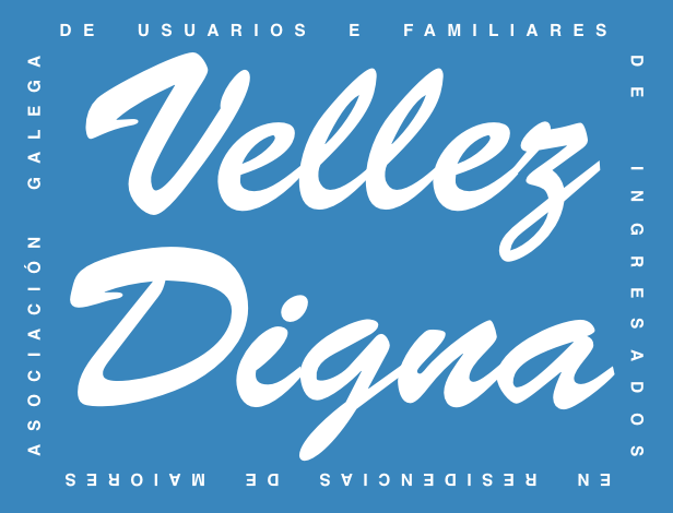 VELLEZ DIGNA (Asociación Galega de Usuarios e Familiares de Ingresados en Residencias de Maiores)